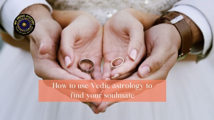 How to use Vedic astrology to find your soulmate