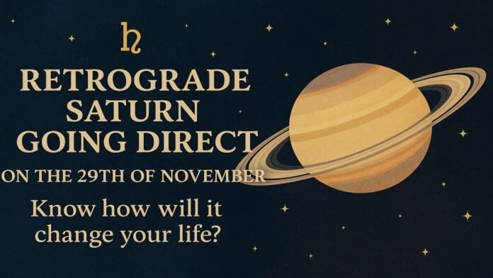 Retrograde Saturn in going direct on the 29th of November Retrograde Saturn in going direct on the 29th of November